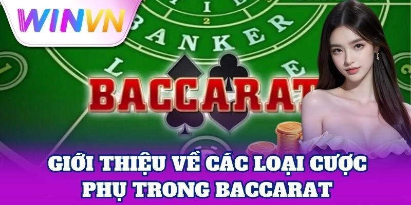 Các Loại Cược Phụ Trong Baccarat có lợi nhuận cao