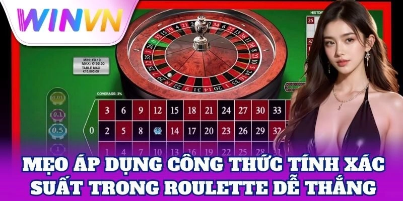 Mẹo áp dụng Công Thức Tính Xác Suất Trong Roulette dễ thắng