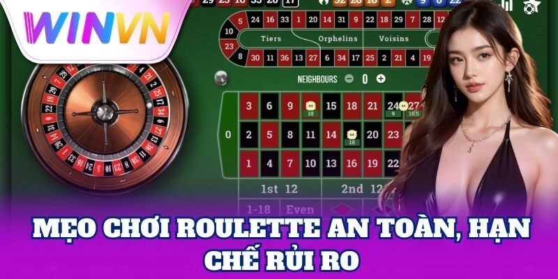 Mẹo chơi Roulette an toàn, hạn chế rủi ro