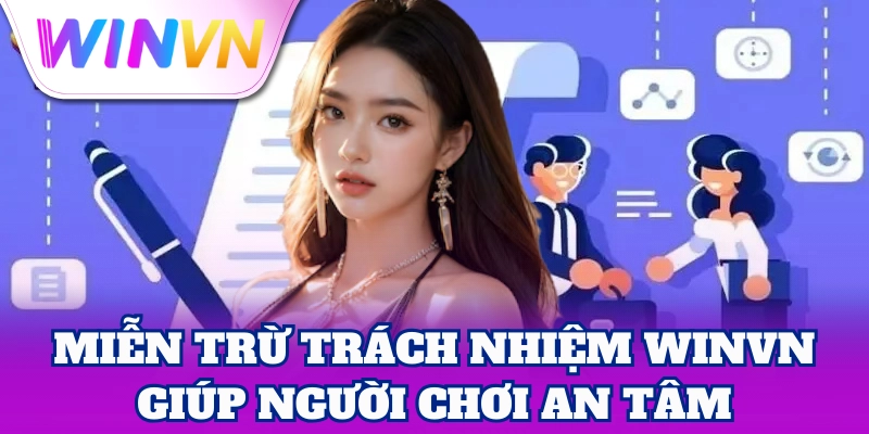 Miễn trừ trách nhiệm WinVN giúp người chơi an tâm