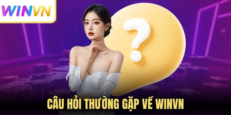 Câu hỏi thường gặp về Winvn